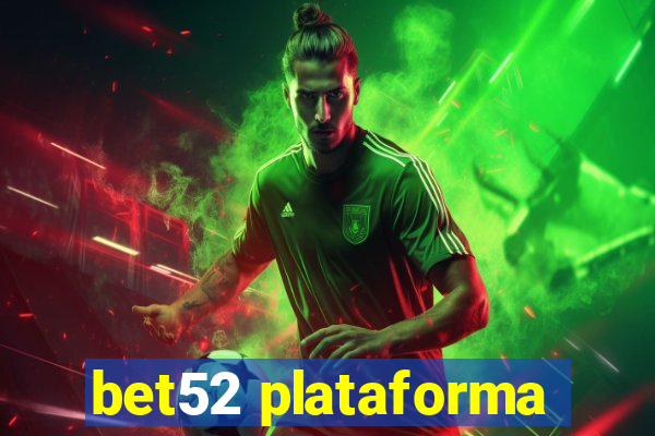 bet52 plataforma